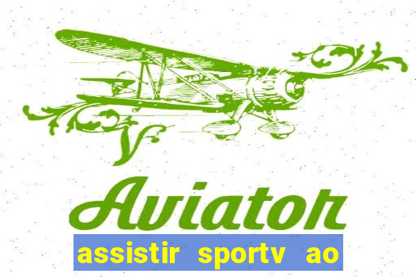 assistir sportv ao vivo agora